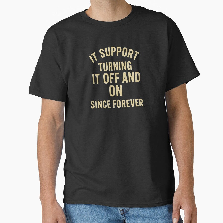 IT Support: Turning It Off and On Since Forever - Funny Tech Job Retro Tee by Work Life Tees