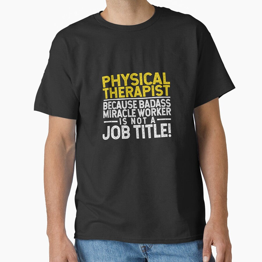Physical Therapist Because Badass Miracle Worker Job Title by TeesYouWant