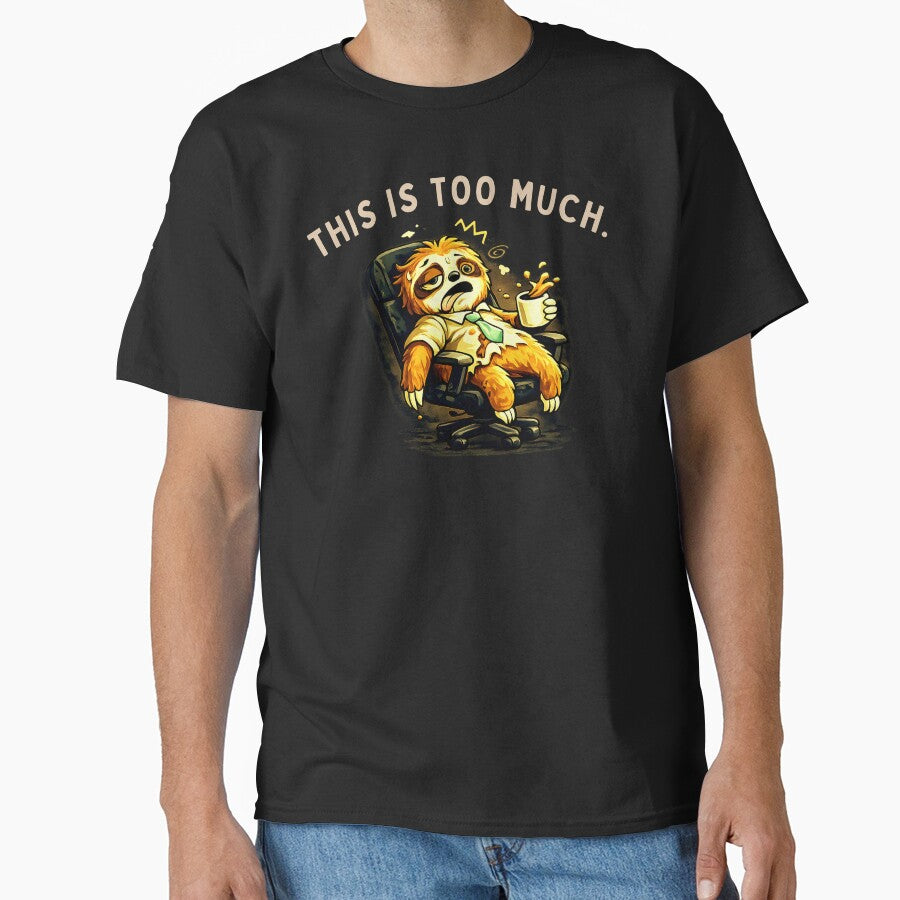 This Is Too Much Funny Overstimulated Sloth Shirt by AdicretorDesign