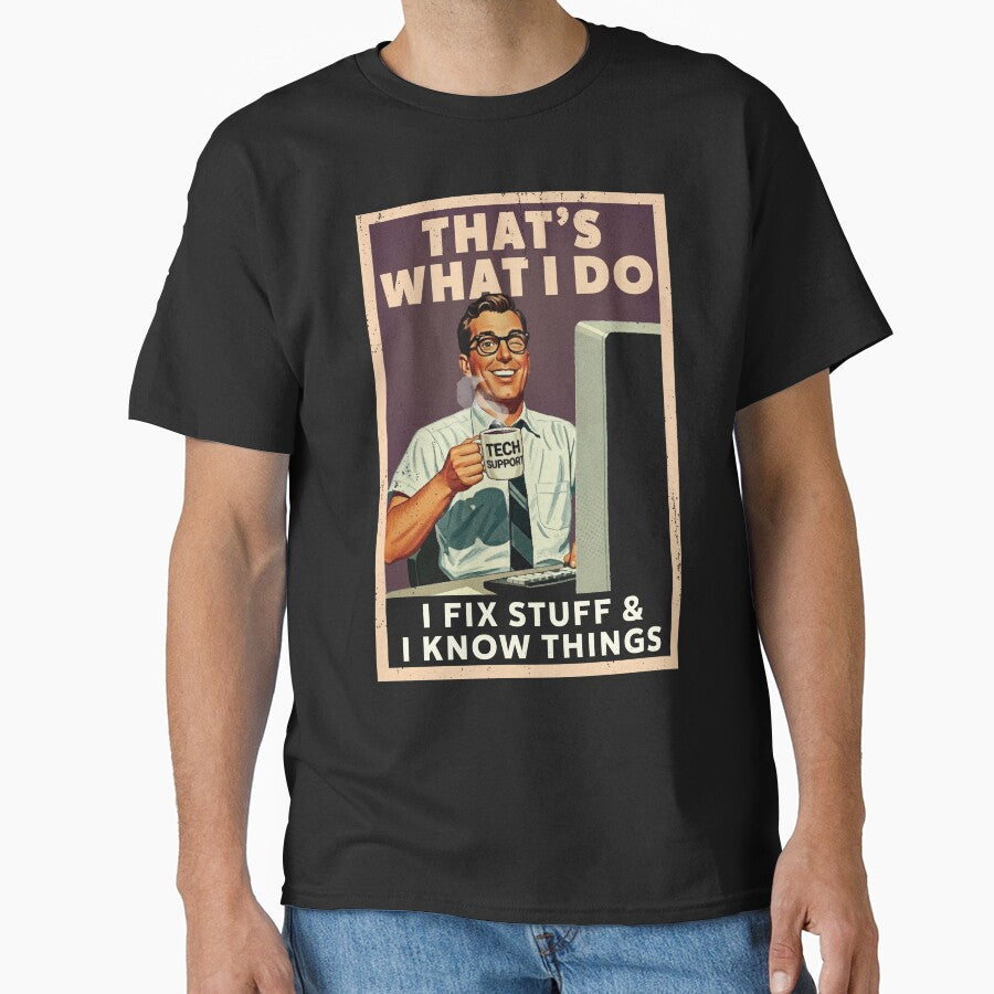 I Fix Stuff and Know Things Funny Tech Support by Nerd Shizzle