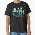 It's a Good Day to Save Teeth - Dental Dentist Hygienist by TeeFleet Noble