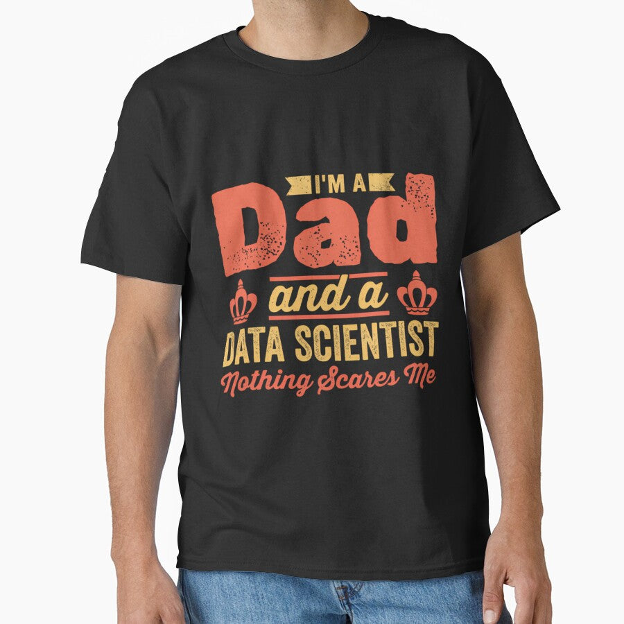 I'm A Dad And A Data Scientist Science Daddy 	 Funny Data Scientist by ybrrhseglhe52