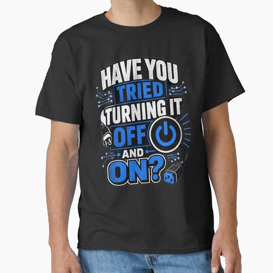 Have You Tried Turning It Off by Moodwear-Studio