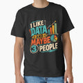 I Like Data And Maybe 3 People Data Analyst Statistician Introvert Funny by SkeletonsDanger