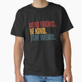Read Books Be Kind Stay Weird | Book Lover Kindness Individuality Quote by SkeletonsDanger