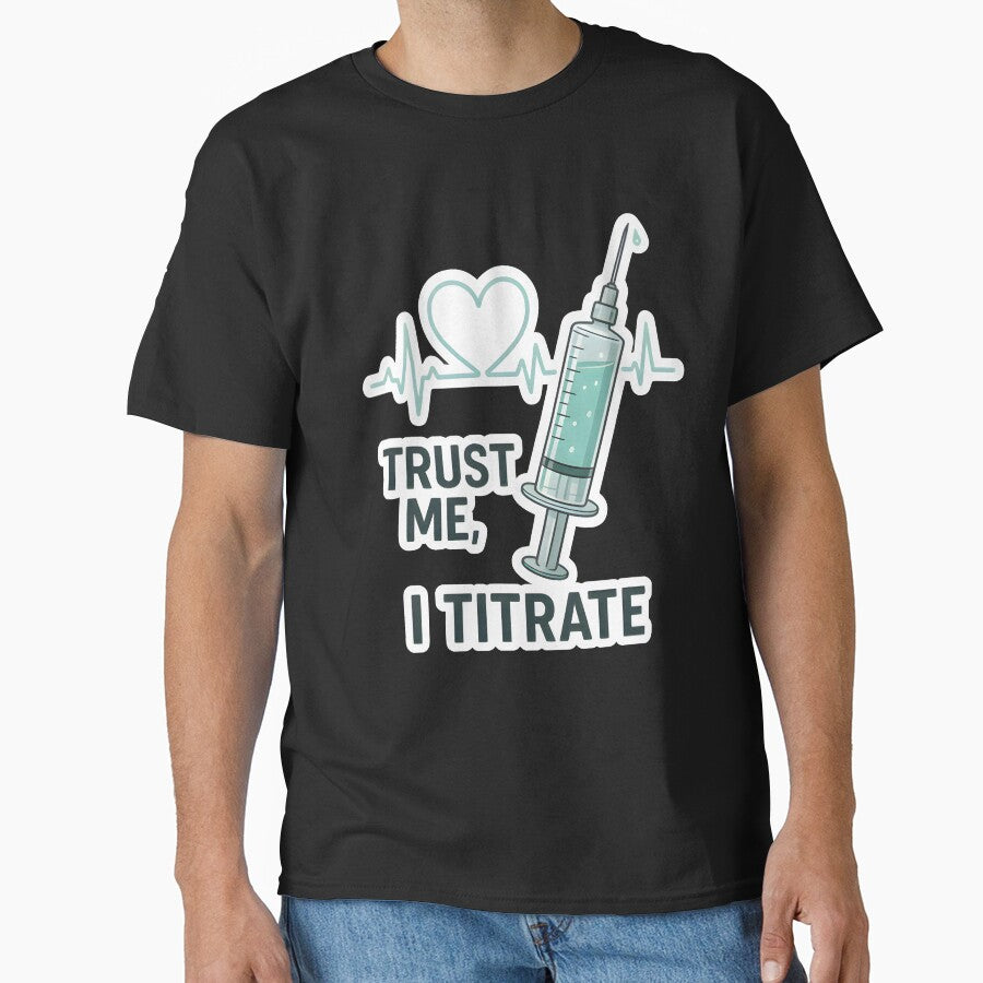 Trust Me, I Titrate – Funny Vet Anesthesia Quote by Bettybee00