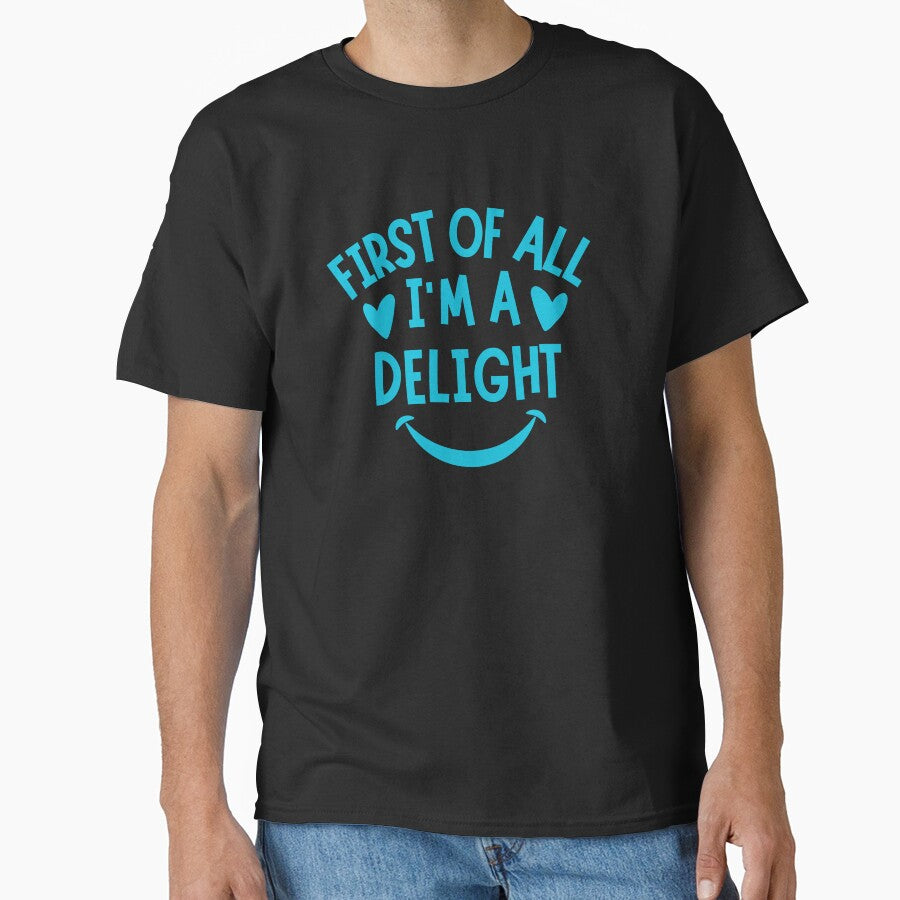 First Of All I'm a Delight, Quotes, Funny Saying Men Women by SlocifieShop