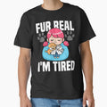 FUR REAL, I'M TIRED - VETERINARIAN GIFT by KEF Custom