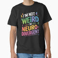 I'm Not Weird I'm Neurodivergent Funny Autism ADHD Gift by Say It With Ink