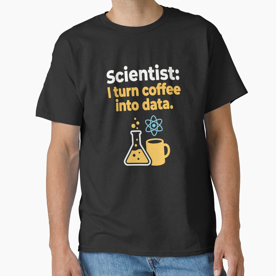 Scientist I Turn Coffee Into Data - Funny Science Research Art by AdyKurniawan