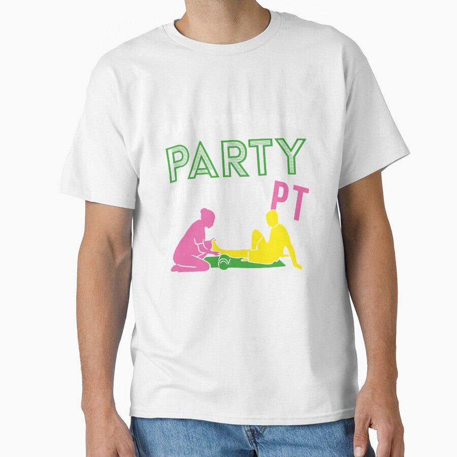 You can't spell Party without PT | Physical Therapy by assco