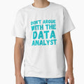 don't argue with the data analyst by TomorrowQuotes