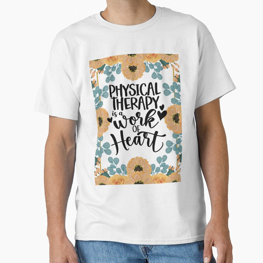 Physical Therapy is a Work of Heart by TeesYouWant
