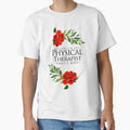 Because I'm The Physical Therapist That's Why! ~ PT Rose Floral by TeesYouWant