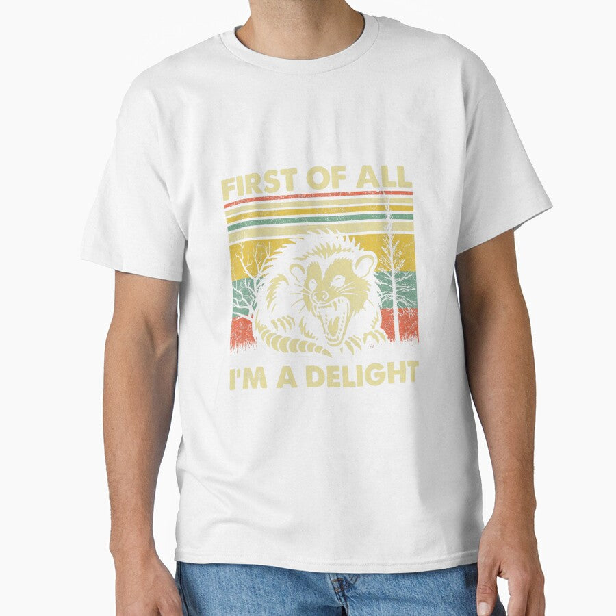 First Of All I'm A Delight Sarcastic Angry Opossum Possum T-Shirt For Animal Lover, Funny Saying Gift by NotOnYourChance