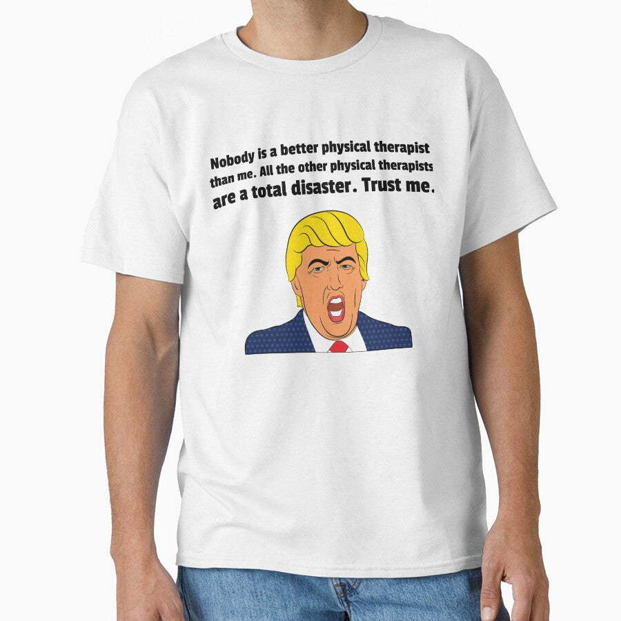 Funny Physical Therapist Gift, Gift For Physical Therapist - Funny Physical Therapist Shirt - Funny Trump Gifts by Galvanized