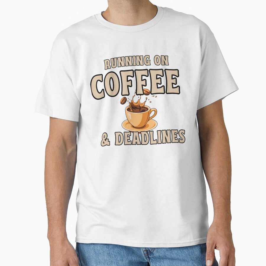 Running On Coffee And Deadlines Shirt – Funny Work Humor Tee by AdicretorDesign