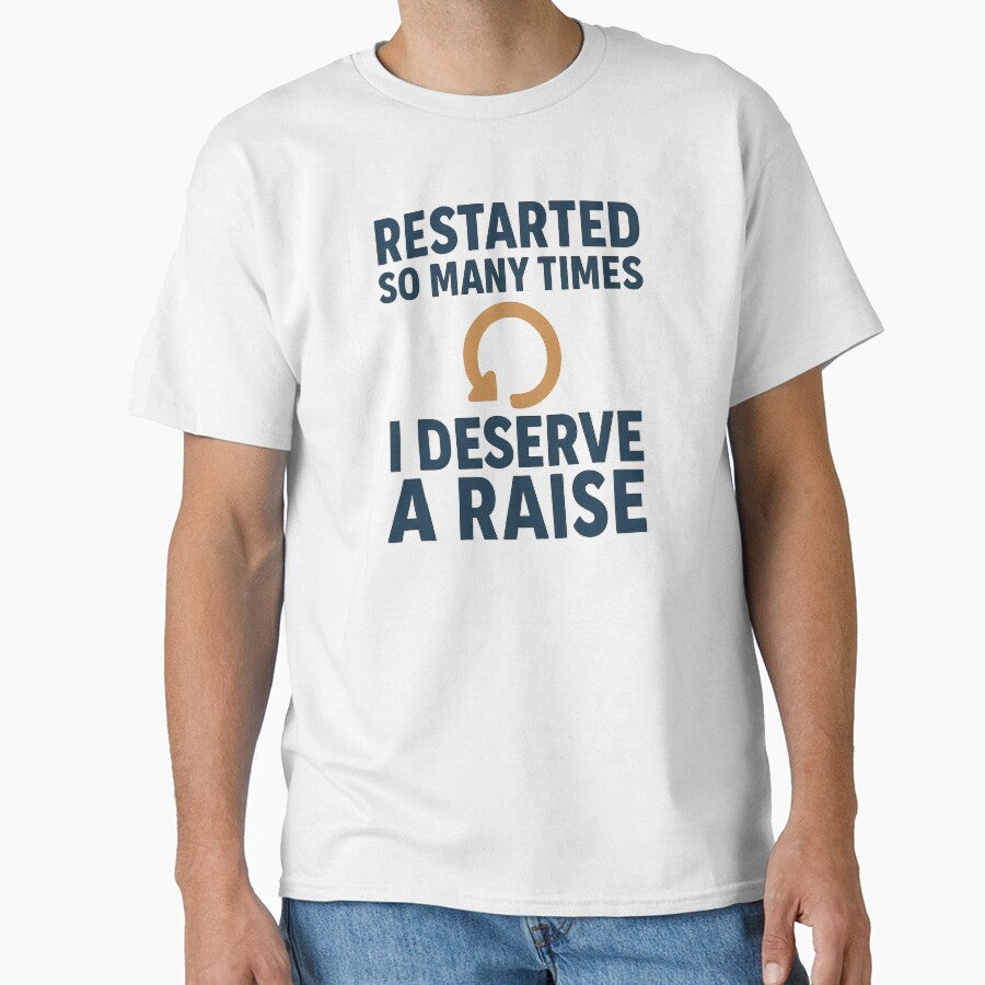 Restarted So Many Times I Deserve a Raise - IT Humor Retro Design by Work Life Tees