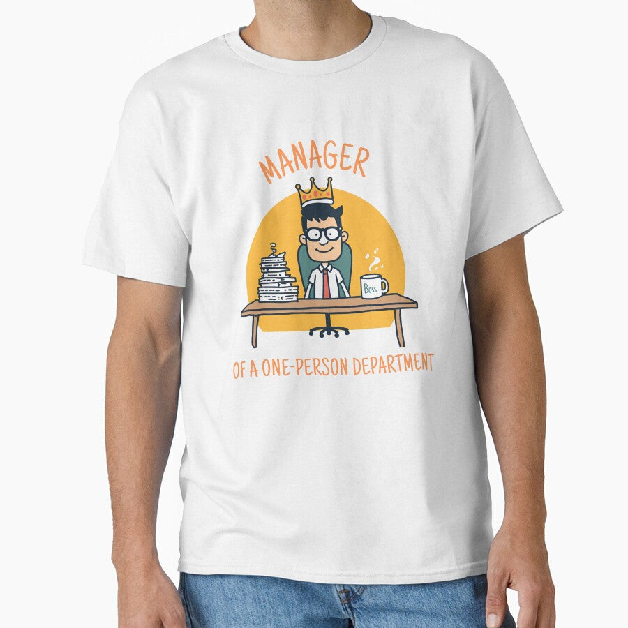 Manager of a One-Person Department – Funny Office Humor Shirt by GigaFactory