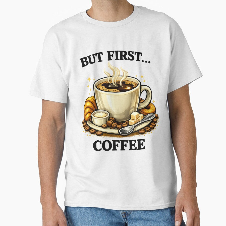 But First Coffee – Funny Coffee Lover Design by Boot Culture