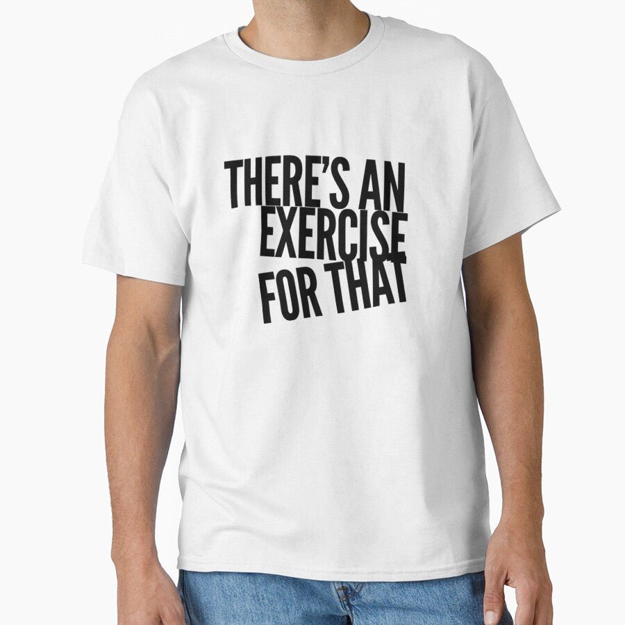 Theres An Exercise For That by PTTees