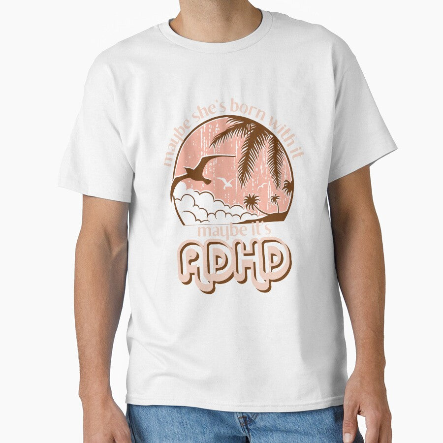 Funny ADHD for Women, Maybe she’s born with it, maybe it’s ADHD, Embrace Your Weird, Neurodivergent by 1stAmendMerch