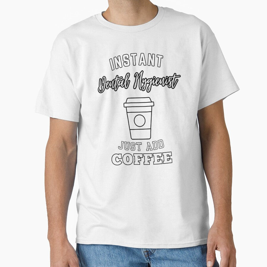 instant Dental Hygienist just add coffee by annoying-shirts