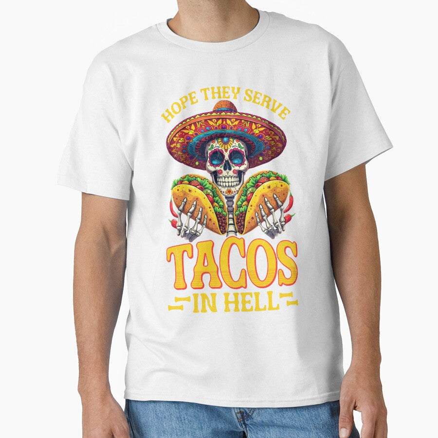 Hope They Serve Tacos in Hell by Imaginarium Design