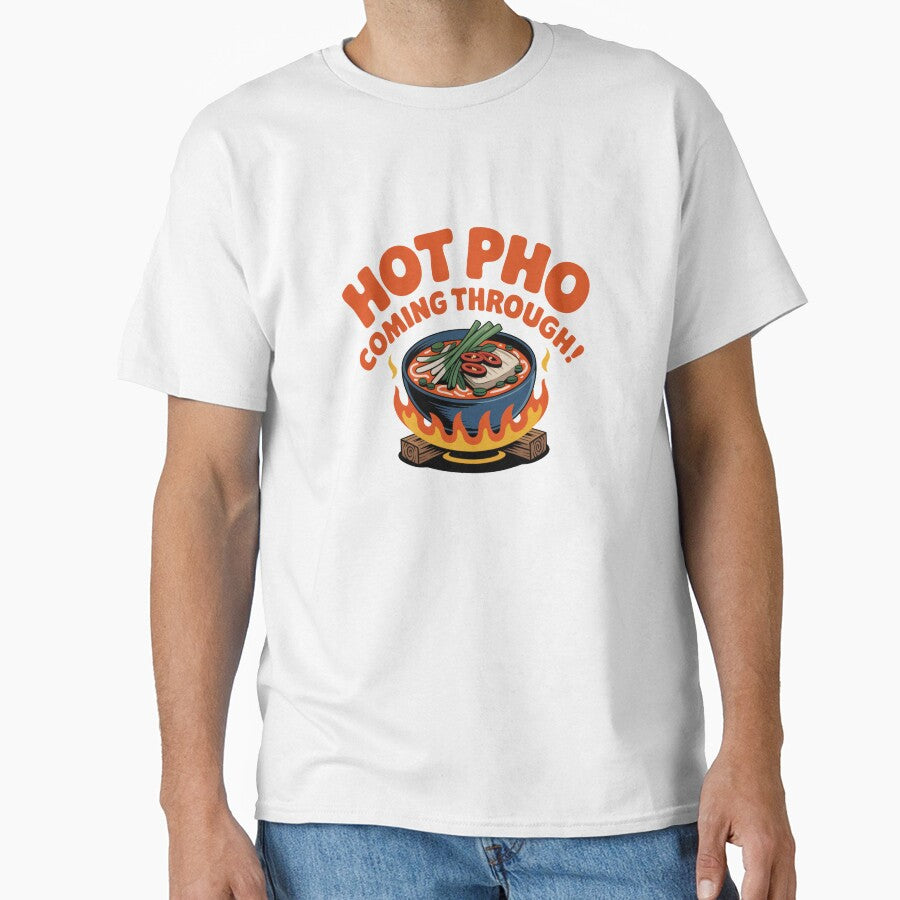 Hot Pho Coming Through Funny Food Shirt by WSPrintCrafter