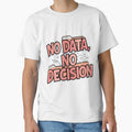 No Data, No Decision by Situstshirts