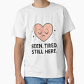 Seen Tired Still Here Mental Health Awareness Nurse Gift Design by Dantin