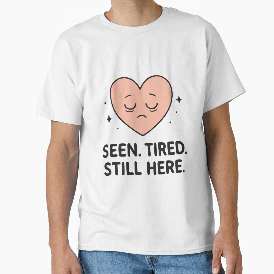 Seen Tired Still Here Mental Health Awareness Nurse Gift Design by Dantin