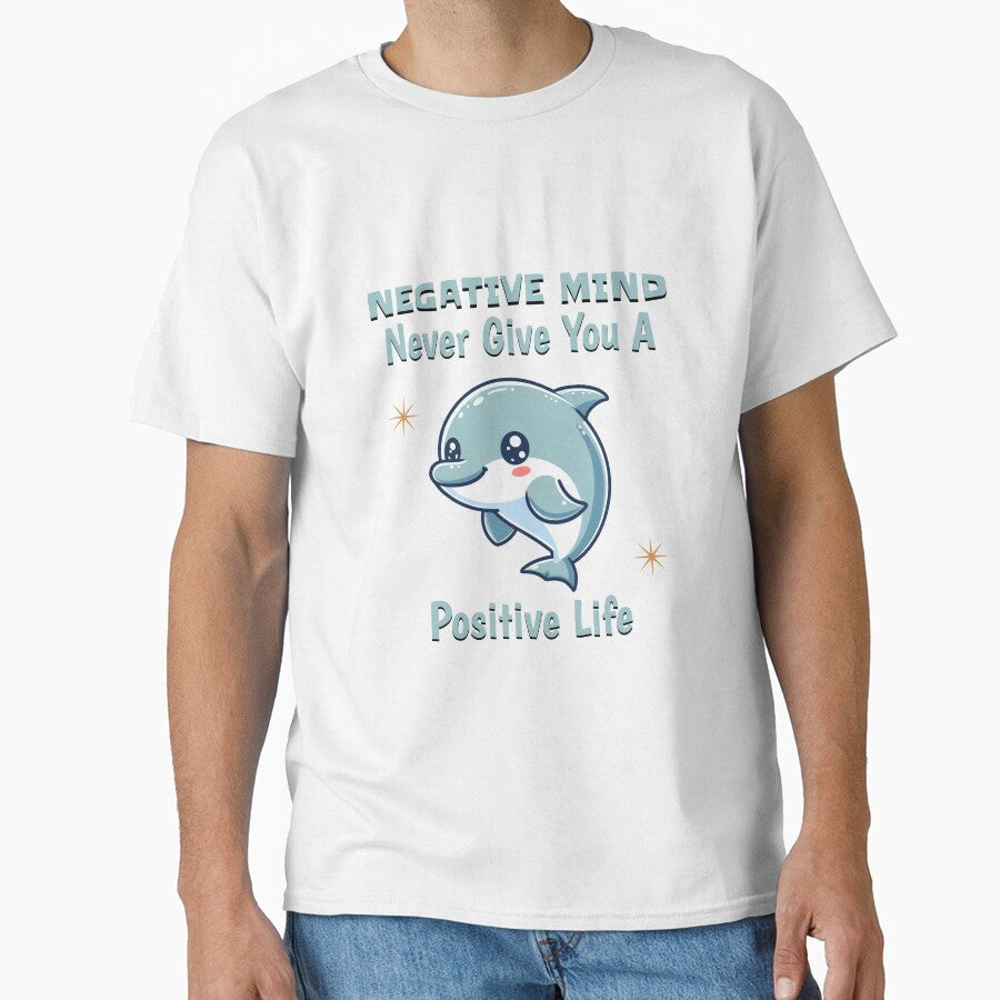 negative mind never give you a positive life Dolphin by LemuellTrends