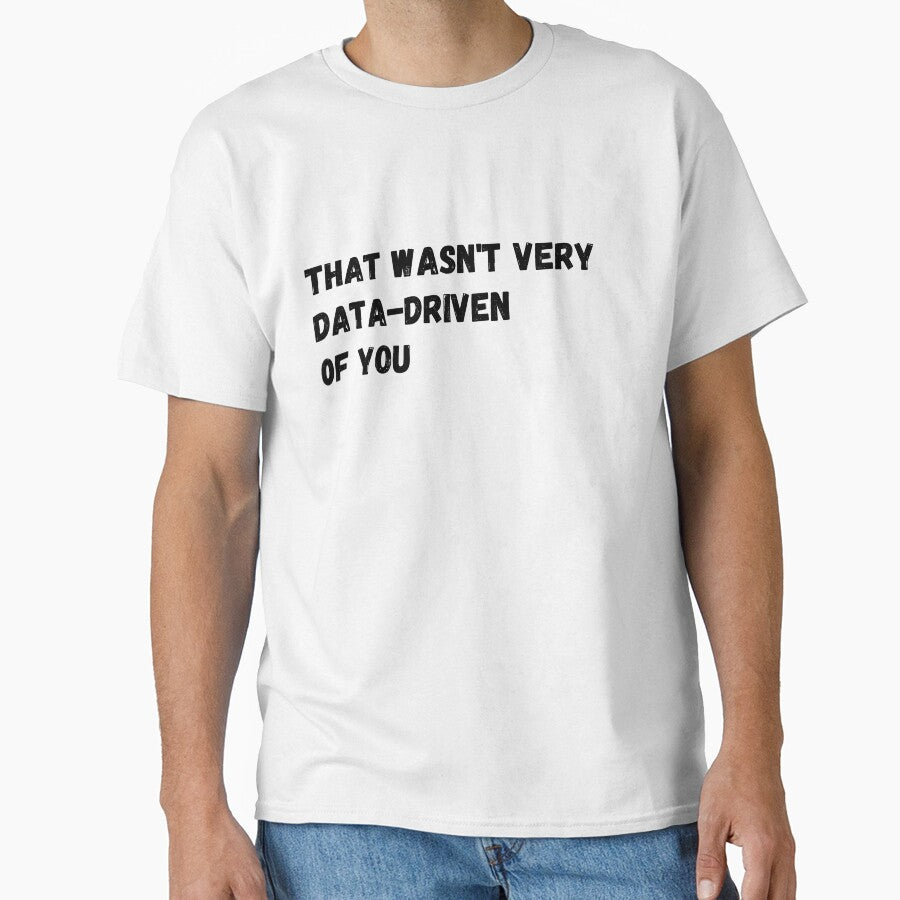data-driven: that wasn't very data-driven of you by Veil-of-Shadows