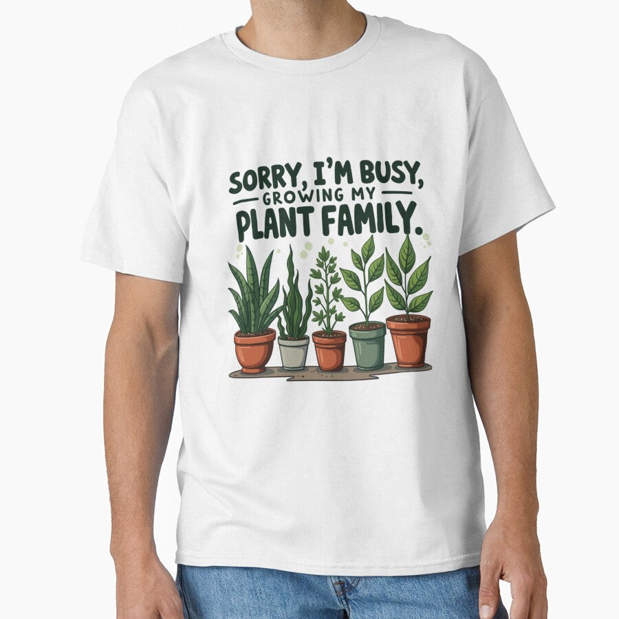 Sorry, I’m Busy Growing My Plant Family | Funny Plant Parent Shirt | Gardening & Green Thumb Humor | Plant Lover Vibes by PaintedPixels01