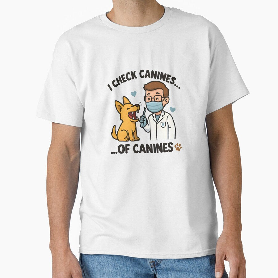Vet life - I Check Canines... of Canines – Funny Veterinary Dentist Design by Bettybee00