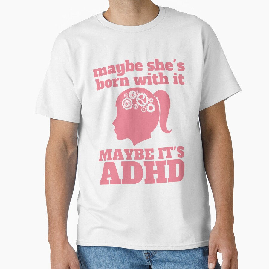 Maybe She’s Born With It, Maybe It’s ADHD by 1stAmendMerch