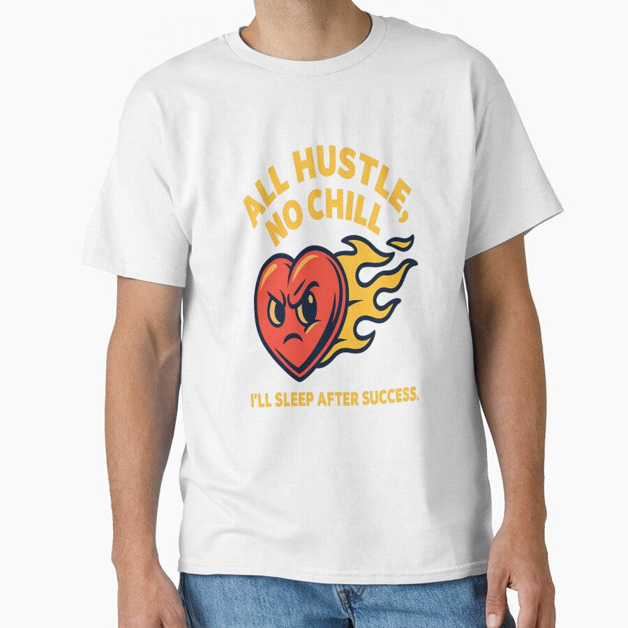 All Hustle No Chill Heart Design by dessertcruzing