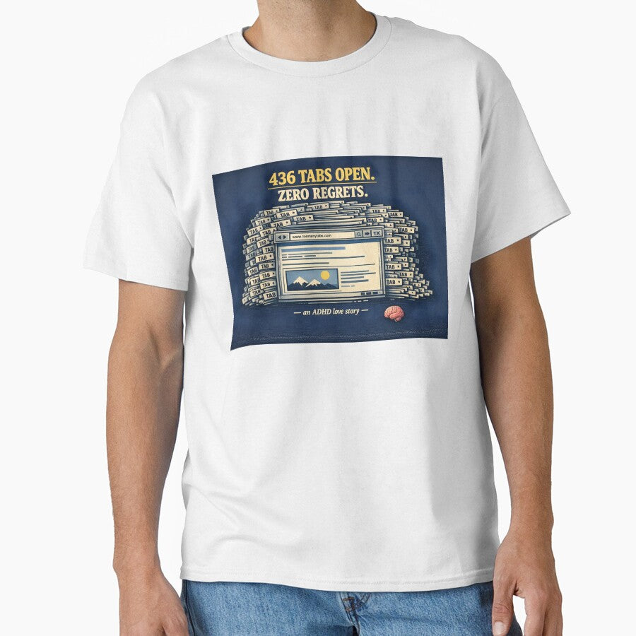 436 Tabs Open Zero Regrets – Funny ADHD T-Shirt by CHAOS_CLUB