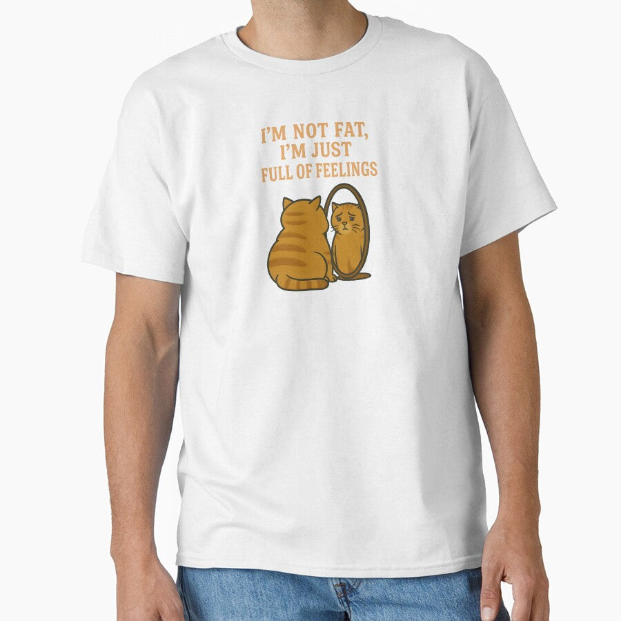 I’m Not Fat I’m Just Full of Feelings – Funny Emotional Cat Illustration by Happy'CLICK'