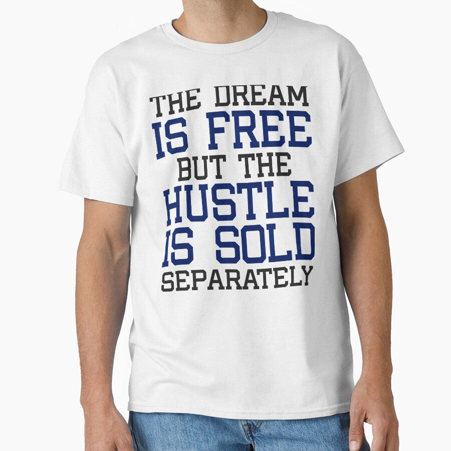 The Dream is free, but the hustle is sold separately by Visualsplendors