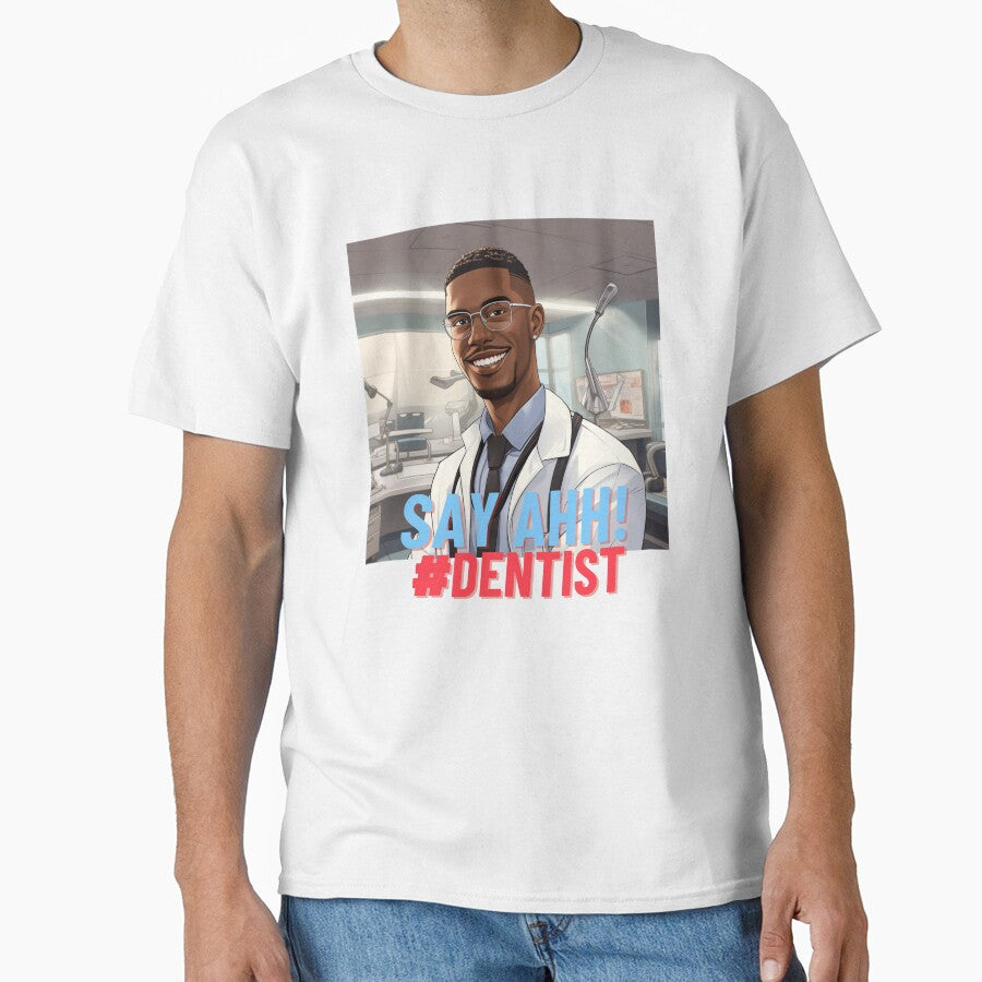 Say Ahh Dentist by MrDentalTees