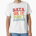 Data or It Didn't Happen Funny Data Analyst by Amineharoni