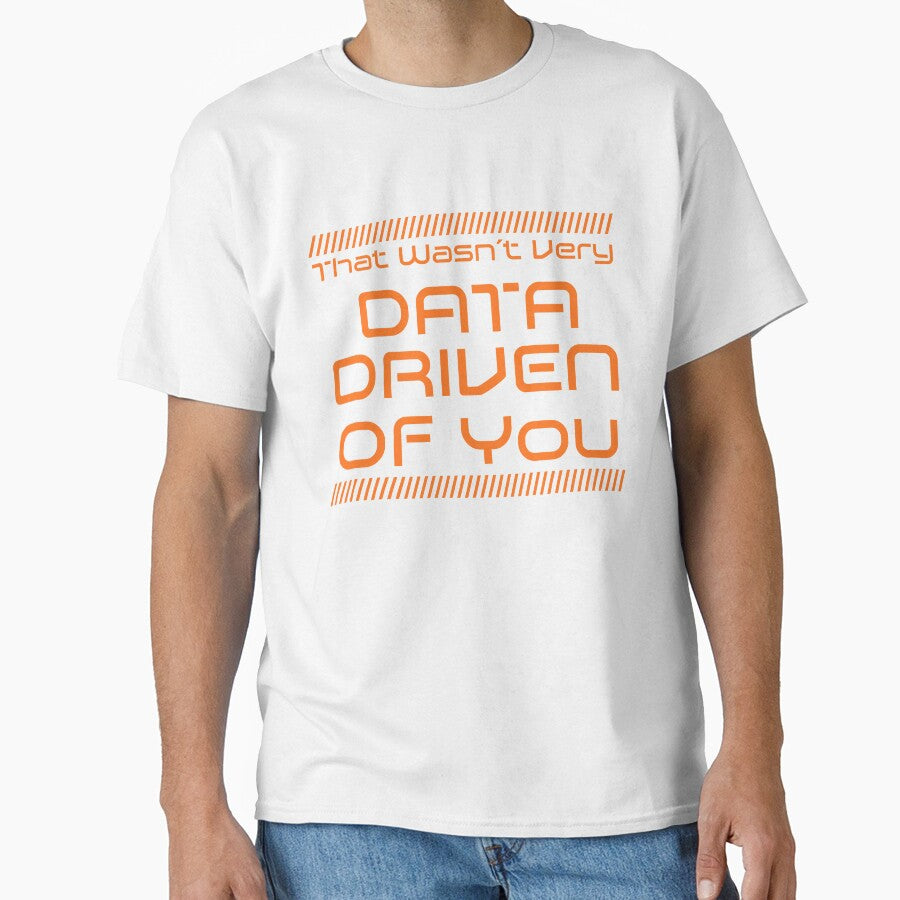 That Was Not Very Data Driven Of You - Orange Edition by McThingummy