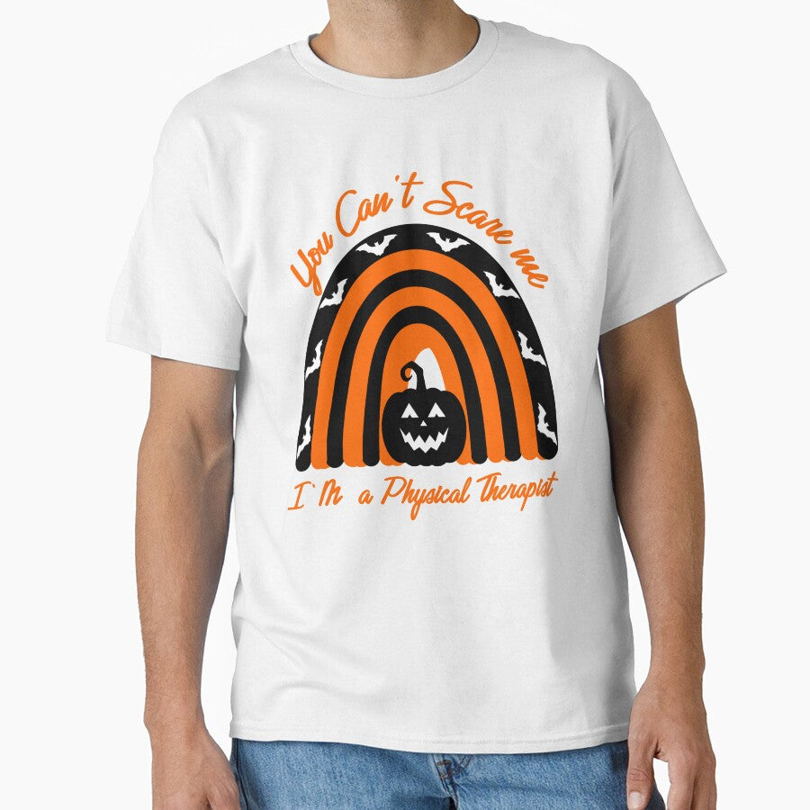 You Can't  Scare Me I'm A Physical Therapist -  Physical Therapist Halloween by Liza Design