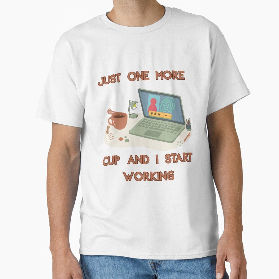 Just One More Cup And I Start Working – Coffee Productivity Humor Shirt by KapiPrint