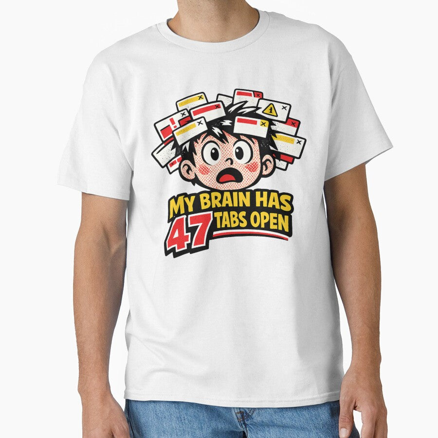 My Brain Has 47 Tabs Open - Overloaded by GallaresDesign