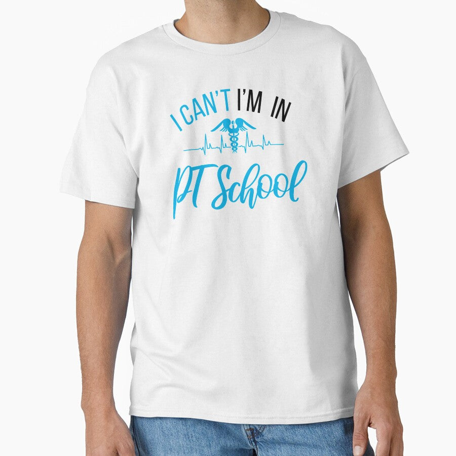 I Can't I'M In Pt School , Physical therapy School , PT student Gift by majidkacm