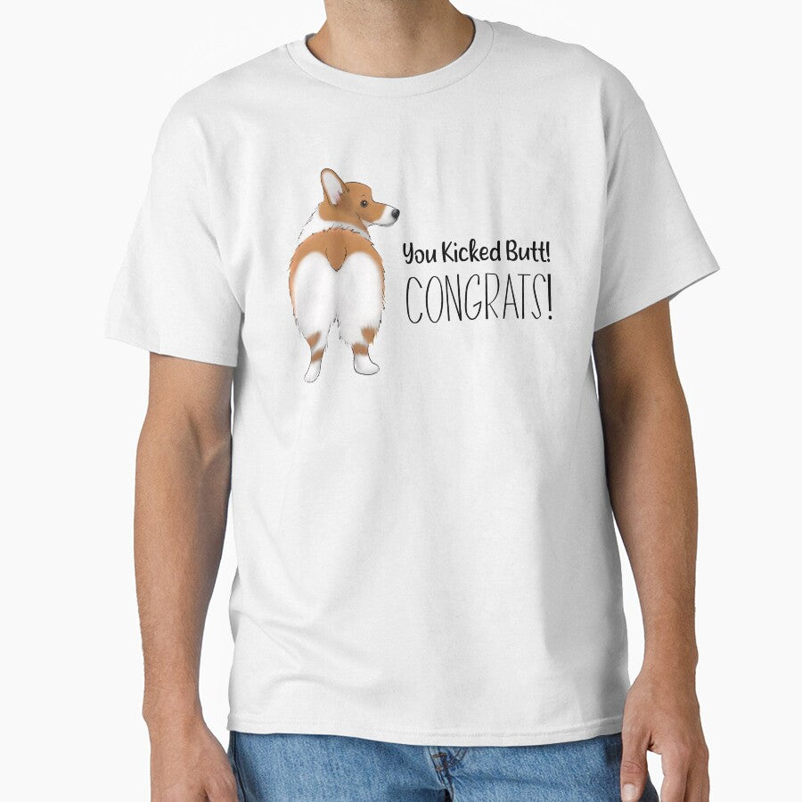 Funny Corgi Butt Design | You Kicked Butt! Congrats! by ElysianCreation
