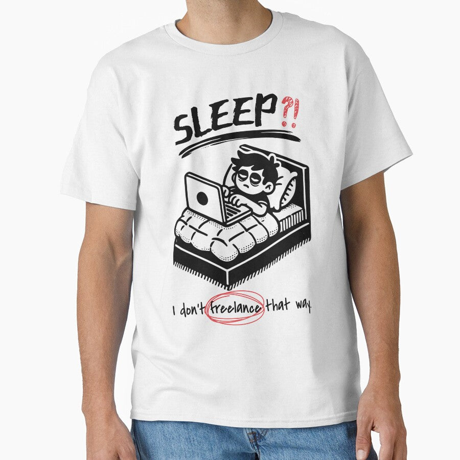 Sleep?! I Don’t Freelance That Way – Funny Work From Home Design by Honominu
